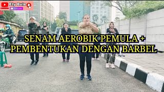 SENAM AEROBIK PEMULA + PEMBENTUKAN DENGAN BARBEL