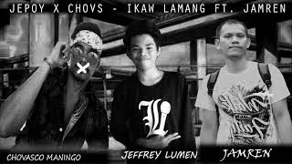 Its Jepoy x Chovs - Ikaw Lamang Ft. JamRen (Official Audio)