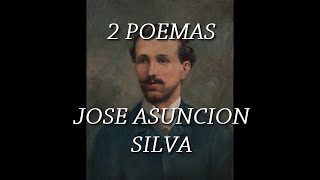 2 Poemas de Jose Asunción Silva