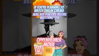 🍿OPPENHEIMER?🍿Here are Tips before heading to the cinema! #oppenheimer #shorts #fyp #entertainment