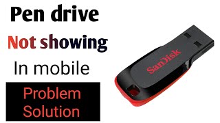 Pen drive not showing in my mobile | pen drive support problem solution