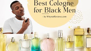 Best Cologne for Black Men | Top 5 Cologne for Black Men | Black Men’s Fragrances  - WhynotReviews