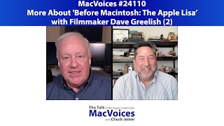 MacVoices #24110: More About 'Before Macintosh: The Apple Lisa" with Filmmaker David Greelish (2)