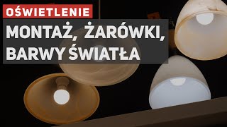 Oświetlenie - montaż, żarówki, barwy światła