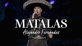 Alejandro Fernández - Matalas (Letra/Lyrics)