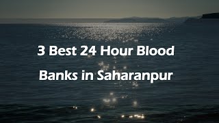 3 Best 24 hour blood banks in Saharanpur, Uttar Pradesh 2024 | 24/7 blood banks