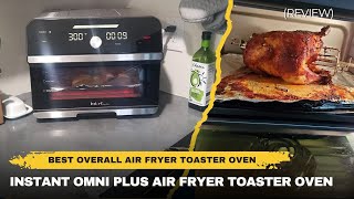 Instant Omni Plus Air Fryer Toaster Oven (REVIEW) - Best Overall Air Fryer Toaster Oven