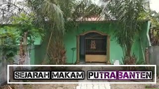 SEJARAH MAKAM PUTRA BANTEN