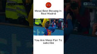 Messi Best Revang In Real Madrid #sort #messi #shortsvideo #lionelmessi #revange #Tawhid_FPB