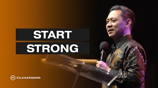 START STRONG - Fuji Harsono - Official Khotbah