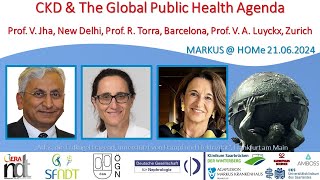 CKD & The Global Public Health Agenda - Prof. V. Jha, Dr. V. A. Luyckx, Prof. R. Torra