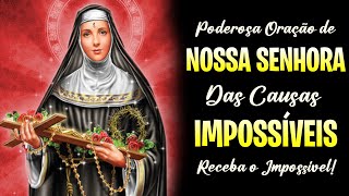 ORAÇÃO A NOSSA SENHORA DO IMPOSSÍVEL SANTA RITA DE CÁSSIA: SEU IMPOSSÍVEL ATENDIDO HOJE/DEUS ATENDE