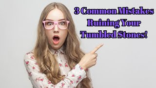 3 Common Mistakes That May Be Ruining Your Tumbled Stones #crystals #tumbles #gems #hobby #rocks