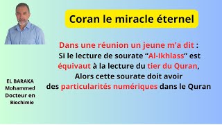 Il m'a dit sourate "Al-Ikhlass" est équivaut au tier du Quran  alors il doit y avoir des merveilles