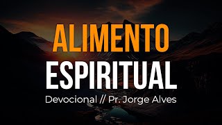 PRESENÇA DIÁRIA | Alimento espiritual // Pr. Jorge Alves