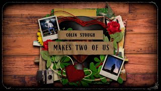 Colin Stough - Makes Two of Us (Official Lyric Video)