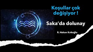 Şartlar değişiyor - Saka'da Dolunay - R. Hakan Kırkoğlu