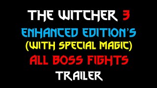 The Witcher 3 Enhanced Edition's All Bosses / All Boss Fights Trailer / 위쳐 3 인핸스드 에디션 모든 보스전 예고