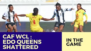 Edo Queens' Heartbreaking Exit from CAF Women’s Champions League