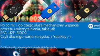 O mechanizmach wsparcia procesu uwierzytelniania, takich jak 2FA, U2F, FIDO2… Czyli po co mi YubiKey