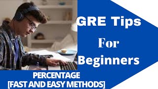 PERCENTAGE questions Simplified. GRE TIPS/Shortcuts for beginners