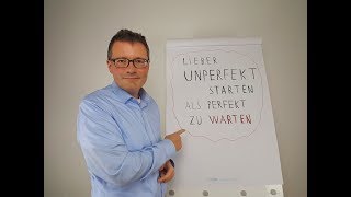 Lieber unperfekt starten als perfekt zu warten