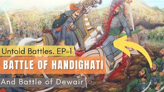 BATTLE OF HALDIGHATI and BATTLE OF DEWAIR - When 36,000 Mughals Surrendered to Maharana Pratap