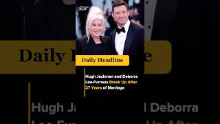 Hugh Jackman & Deborra Lee-Furness have separated after nearly 3 decades of marriage #shorts #viral