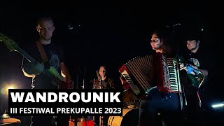 WANDROUNIK na III Festiwalu PREKUPALLE 2023