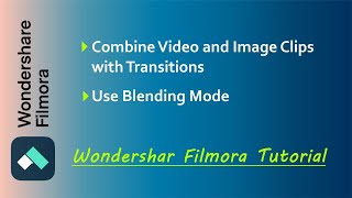 Combine Video and Image Clips | Use Blending Mode | Wondershare Filmora Tutorial