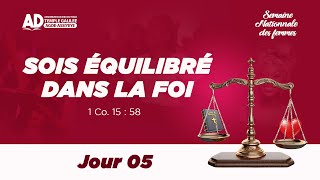 SOIS ÉQUILIBRÉ DANS LA FOI  / JOUR 5 / VENDREDI 10 MAI 2024