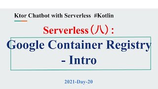 2021-Day-20 Serverless（八）：Google Container Registry - Intro