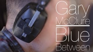 Gary McClure - Blue Between