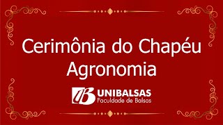 Cerimônia do Chapéu - Agronomia | Unibalsas 2023