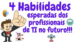 4 habilidades esperadas dos profissionais de tecnologia do futuro!