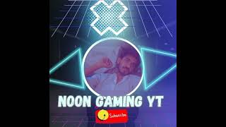 Noon gaming yt is live