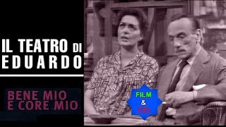 Il teatro di Eduardo - Bene mio core mio (Tre atti di Eduardo De Filippo)