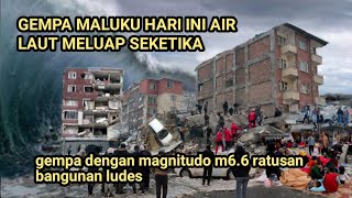 MALUKU HARI INI BERDUKA GEMPA MAGNITUDO 6.6 MENGGUNCANG MALUKU HARI INI BERITA BENCANA HARI INI ‼️