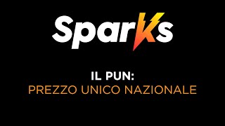 Sparks | Il PUN: Prezzo Unico Nazionale