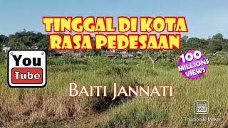 TINGGAL DI KOTA RASA PEDESAAN II Baiti Jannati