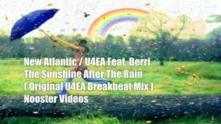 New Atlantic / U4EA Feat. Berri - The Sunshine After The Rain [ Original U4EA Breakbeat Mix ] HQ