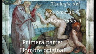 LA TEOLOGÍA DEL CUERPO. EL HOMBRE ORIGINAL 27 5 2022