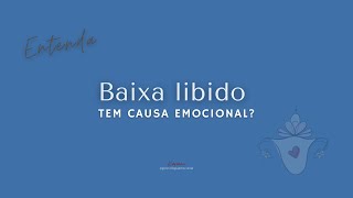 "Baixa libido tem causa emocional?"