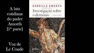 Gabriele Amorth • Investigação sobre o demônio | A luta cotidiana do padre Amorth [1ª parte]