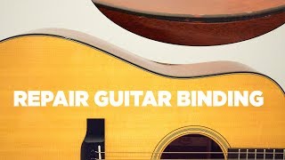 How to Repair Acoustic Guitar Binding