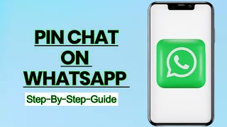 How to Pin Chats on WhatsApp – Simple & Quick Tutorial