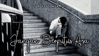 Jangan Berputus Asa | Saksimaji