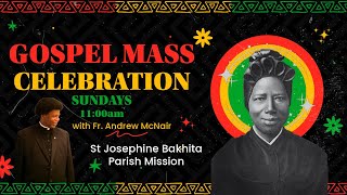 St Josephine Bakhita Gospel Mass with Father Andrew McNair