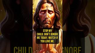 ✝️ STOP MY CHILD; DON'T IGNORE ME TODAY. WATCH IF YOU LOVE ME. #lawofattraction #bible #jesus #bible