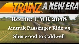 TrainZ: A New Era - Route: UMR 2018 - Amtrak Passenger Ride #5 - Sherwood to Caldwell